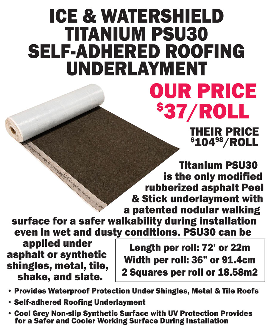 Ice and Watershield Titanium PSU30 Self-Adhered Roofing Underlayment, our price $37 per roll. Length per roll: 72 feet or 22 meters, Width per roll: 36 inches or 91 point 4 centimeters, 2 Squares per roll or 18 point 58 square meters. Titanium PSU30 is the only modified rubberized asphalt Peel and Stick underlayment with a patented nodular walking surface for a safer walkability during installation even in wet and dusty conditions. PSU30 can be applied under applied under asphalt or synthetic shingles, metal, tile, shake, and slate. Provides waterproof protection under shingles, metal and tile roofs, self-adhered roofing underlayment, cool grey non-slip synthetic surface with UV protection provides for a safer and cooler working surface during installation.