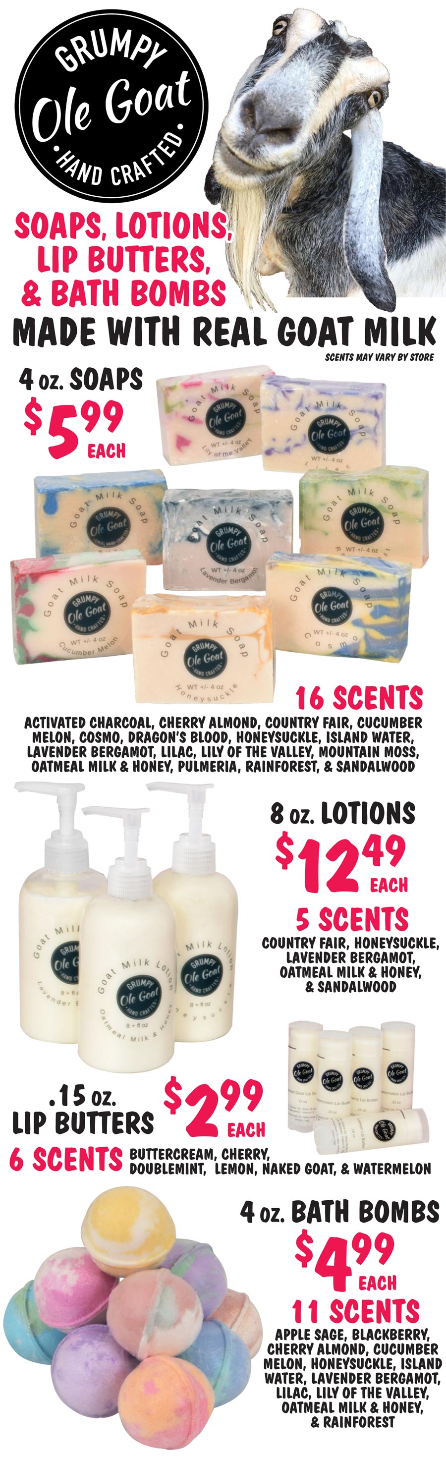 Grumpy Ole Goat Skin Care Products made from real goat milk - 4 ounce Soaps $5.99 each, 8 ounce Lotions $12.49 each, point 15 ounce Lip Butters $2.99 each, and 4 ounce Bath Bombs $4.99 each - Great variety of scents!