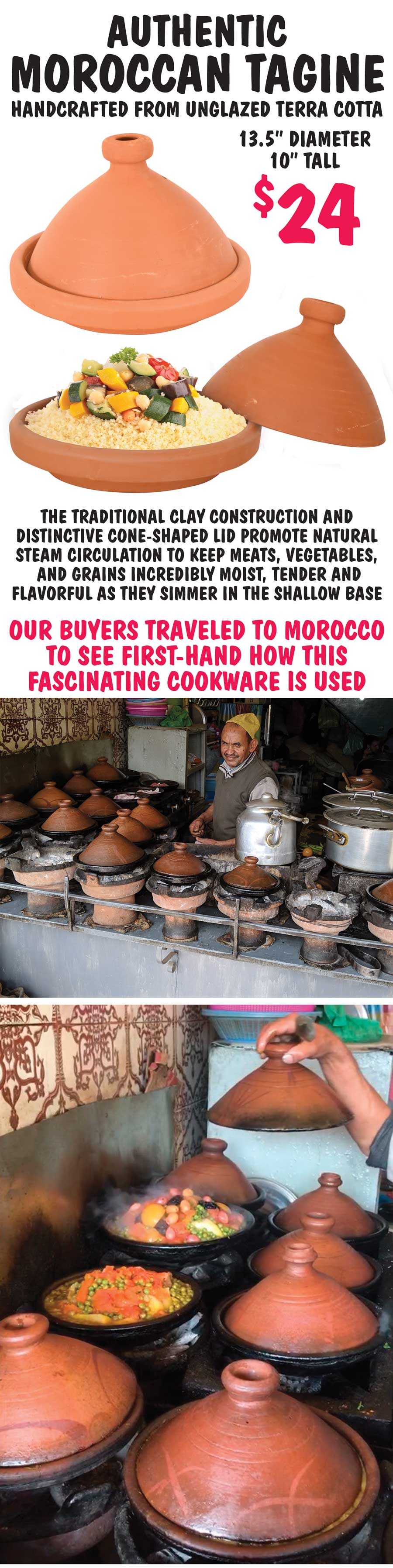 Authentic Moroccan Tagine $24 - bring the taste of Moroccan cooking to your kitchen! Click here to read our travel blog and learn how our buyers discovered tagines.