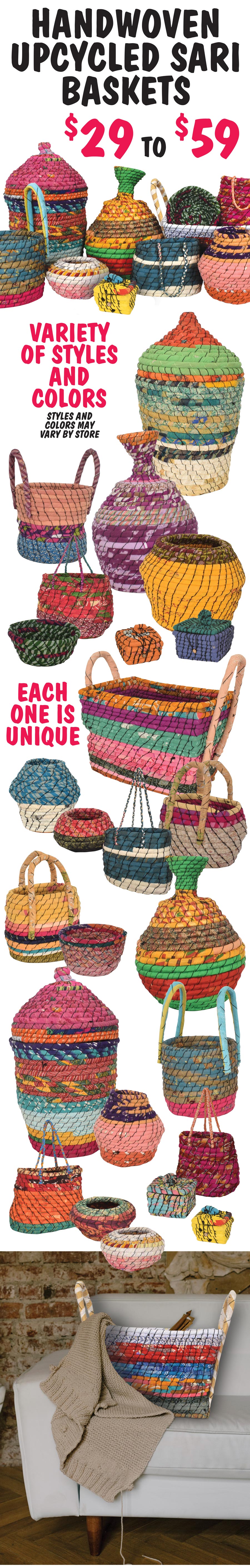 Handwoven Upcycled Sari Baskets $29 to $59 - variety of styles and colors. Handmade in India from Sarkanda Grass, also known as Sweet Cane of Haryan, and reclaimed cloth from old Saris collected from around the region. Every basket is unique. Click here to read our blog about how they are made.