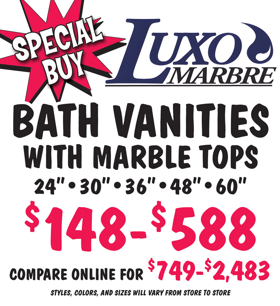 Special Buy Luxo Marbre Bath Vanities with marble tops $148 to $588, 24 inch, 30 inch, 36 inch, 48 inch, and 60 inch, compare online for $749 to $2,483, styles, colors, and sizes will vary from store to store.