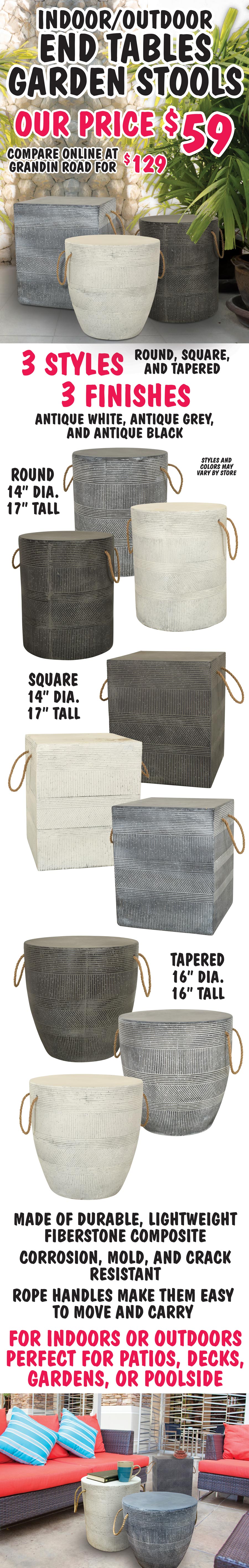 Indoor Outdoor End Tables Garden Stools $59 - 3 styles round, square and tapered, 3 finishes antique white, antique grey, and antique black, made of durable, lightweight fiberstone composite with rope handles.