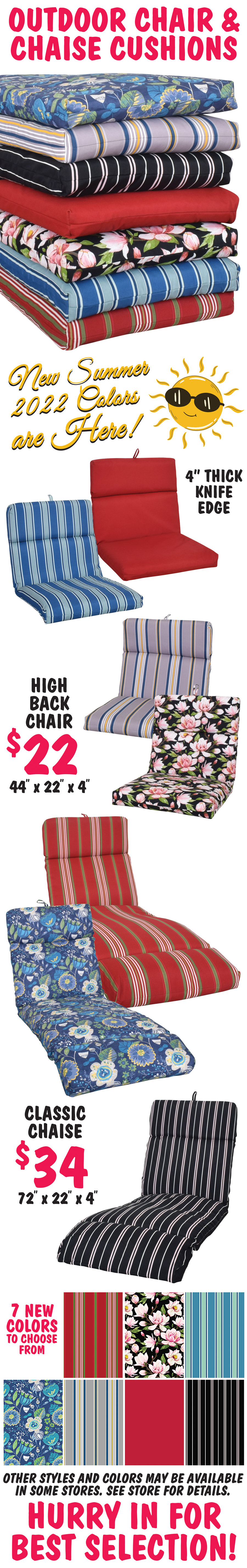 Outdoor Chair and Chaise Cushions - High Back Chair Cushions $22, Classic Chaise Cushions $34. New Summer 2022 Colors are here! 7 new colors to choose from. Variety of styles and colors may vary from store to store. Please see store for details. Hurry in for best selection. image