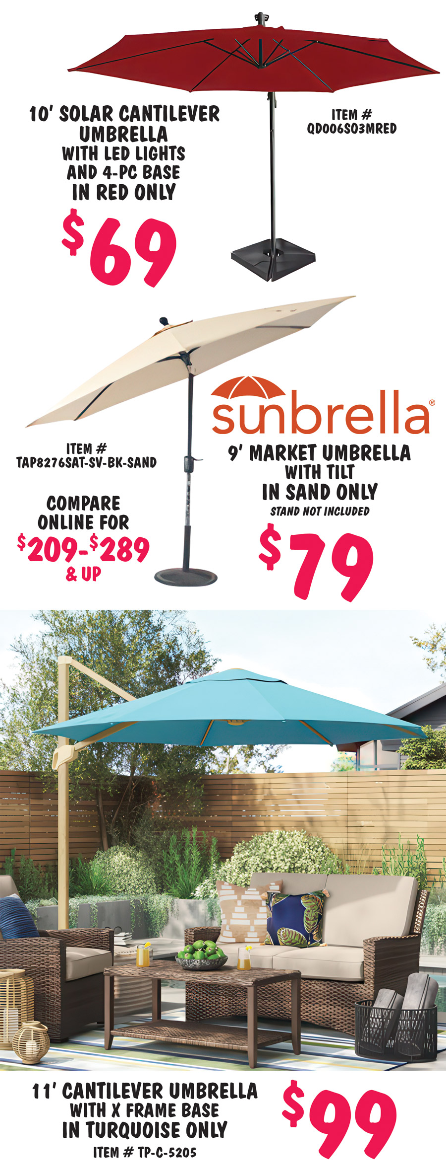 Patio Umbrellas, round, market, and cantilever styles, and umbrella stands, over 26,000 pieces to select from, over 3,000 Sunbrella 9 foot umbrellas for $79, compare online for $209 to $289 and up, styles, colors, and sizes may vary by store. 4 foot round umbrella in 6 colors $9, stands not included, ancient stone item number TP dash D dash 1376, fern shower item number TP dash D dash 3013, black item number TP dash D dash 3285, quilt blue item number TP dash D dash 4649, sun orange item number TP dash D dash 5434, and mindful mint item number TP dash D dash 6992. 9 foot market umbrella, some with tilt, in 7 styles $29, stands not included, white banana leaf item number TL8278011661LW, spring floral scalloped item number TL8278012411LW, dual polka dot item number TL8278012761LW, green blue stripe item number TL8278012881LW, black white stripe item number TP dash D dash 4528, melon item number TP dash m dash 3215, and  white blue stripe item number TSP8278SCT dash 0146001. Umbrella stands in 2 styles $29, bronze cast iron 19 inch diameter by 14 inches high, 22 pounds, item number 3PB dash RND dash BRO and dark bronze polystone 22 inch diameter by 14 inches high, 44 pounds, item number 3UB dash RPSB40. 10 foot by 6 and a half foot rectangle umbrella in 2 colors $29, stands not included, sage item number TP dash M dash 2452, turquoise item number TP dash M dash 6984. 10 foot cantilever umbrella with X frame base in 8 colors $69, shown with weights not included, brown green stripe item number 300 dash 6SC10 dash BROWNGREENSTRIPE, brown red stripe item number 300 dash 6SC10 dash BROWNREDSTRIPE, cream item number 300 dash 6SC10 dash CREAM, dark red item number 300 dash 6SC10 dash DARKRED, forest green item number 300 dash 6SC10 dash FORESTGREEN, navy item number 300 dash 6SC10 dash NAVY, orange item number 300 dash 6SC10 dash ORANGE, and royal blue item number 300 dash 6SC10 dash ROYALBLUE.