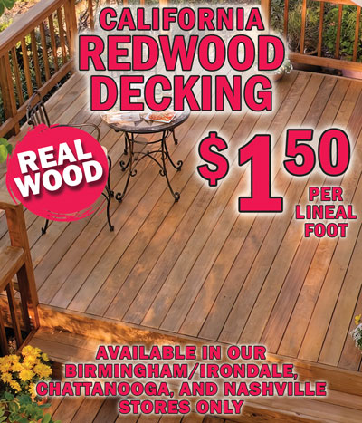 California Redwood Decking $1.50 per lineal foot, real wood, available in our Birmingham Irondale, Chattanooga, and Nashville stores only