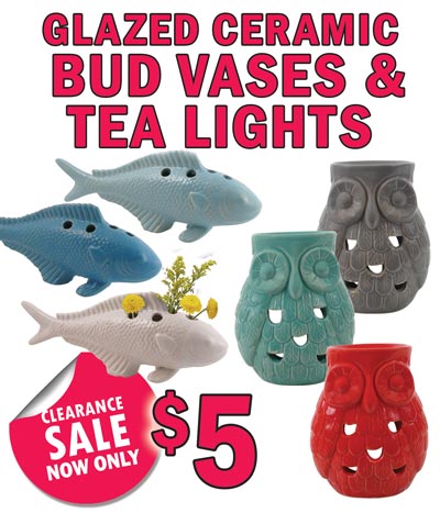 Glazed Ceramic Fish Bud Vases and Owl Tea Lights Clearance Sale, now only $5. While they last! Fish Bud Vases in 4 colors – blue, light blue, white, and teal. 10 inches long by 4 and a quarter inches tall. Item number YG160920. Owl Tea Lights in 4 colors – teal, white, grey, and red. 5 inches wide by 6 inches tall. Item number YG150819B. Styles and colors may vary by store.