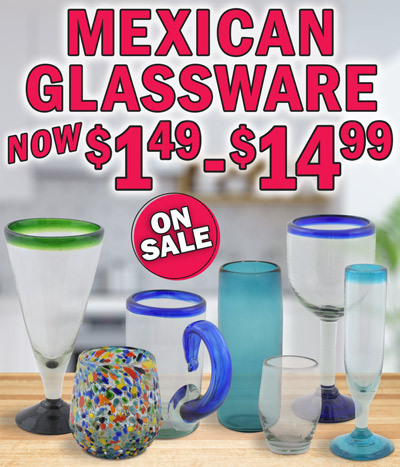 Mexican Glassware On Sale now $1.49 to $14.99