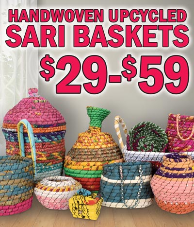 Handwoven Upcycled Sari Baskets $29 to $59 - variety of styles and colors. Handmade in India from Sarkanda Grass, also known as Sweet Cane of Haryan, and reclaimed cloth from old Saris collected from around the region. Every basket is unique. Click here to read our blog about how they are made.