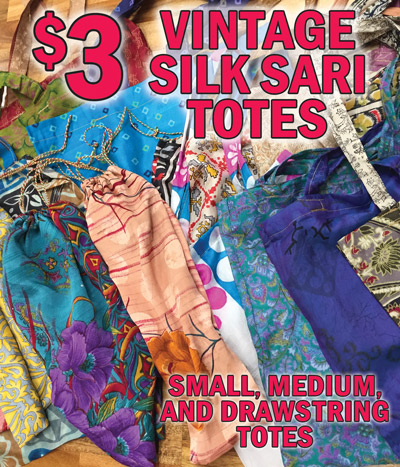 Vintage Silk Sari Tote Bags - $3 each - small totes, medium totes, and drawstring totes. Upcycled from 40 to 50 year old Indian saris making each one unique. Huge Selection of colors and patterns. Colors and patterns will vary by store.