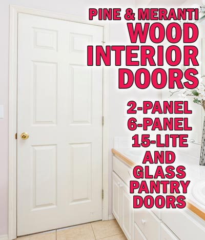 Pine and Meranti Wood Interior Doors, 2-panel, 6-panel, 15-lite, and glass pantry doors