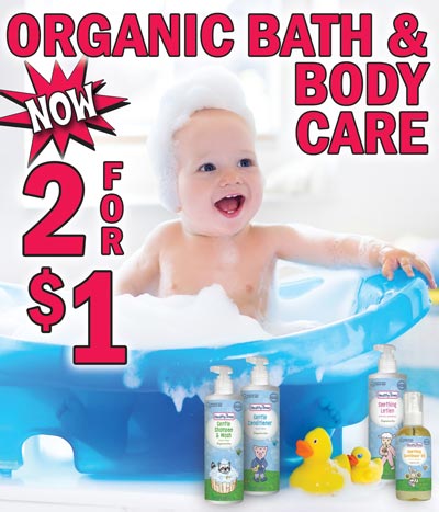 Organic Bath and Body Care for baby, Now 2 for $1