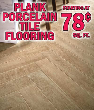 Plank Porcelain Tile starting at 78 cents a square foot