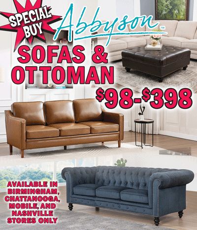 Special Buy Abbyson Sofas and Ottoman $98 to $398, available in Birmingham, Chattanooga, Mobile, and Nashville stores only