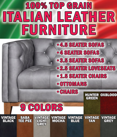 100 percent top grain Italian leather furniture - 4 and a half seater sofas, 4 seater sofas, 3 and a half seater sofas, 2 and a half seater loveseats, 1 and a quarter seater chairs, ottomans, and chairs. Available in 9 colors – hunter green, oxblood, vintage black, saba tee pee, vintage light grey, vintage mocha, vintage blue, vintage tan, and vintage grey.