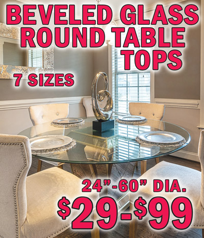 Beveled Glass Round Table Tops, 7 sizes, 24 inch to 60 inch diameters, $29 to $99