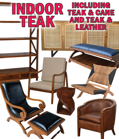 Indoor Teak including Teak and Cane and Teak and Leather