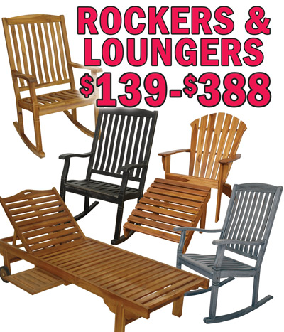 Teak Rockers and Loungers $139 to $388