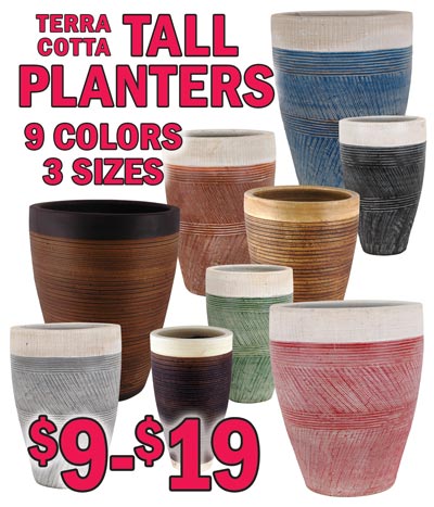 Hand Thrown, Hand Painted Terra Cotta Tall Planters from Thailand. 3 sizes - small 14 and a quarter inches tall $9, medium 16 and a half inches tall $15, large 19 inches tall $19. 9 colors blue, copper, grey, green, red, black, dark brown with white rim, light brown with dark rim, and cappuccino. Colors and sizes may vary by store. Item numbers - Blue small TALLPLANTERSBL, medium TALLPLANTERMBL, and large TALLPLANTERLBL. Green small TALLPLANTERSGR, medium TALLPLANTERMGR, and large TALLPLANTERLGR. Black small TALLPLANTERSBK, medium TALLPLANTERMBK, and large TALLPLANTERLBK. Red small TALLPLANTERSRD, medium TALLPLANTERMRD, and large TALLPLANTERLRD. Grey small TALLPLANTERSGY, medium TALLPLANTERMGY, and large TALLPLANTERLGY. Copper small TALLPLANTERSCP, medium TALLPLANTERMCP, and large TALLPLANTERLCP. Light brown with dark rim, cappuccino, and dark brown with white rim all sold under same item numbers small TALLPLANTERS, medium TALLPLANTERM, and large TALLPLANTERL.