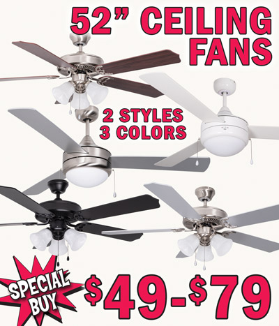 Special Buy 52 inch Ceiling Fans $49 to $79, 2 styles, 3 colors