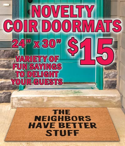 Novelty Coir Doormats $15, 24 inches by 30 inches, variety of fun sayings to delight your guests