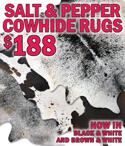 Salt and Pepper Cowhide Rugs $188 in Black and White and Brown and White, item numbers BSP and BBSALTPEPPER. Oversized 32 to 54 square feet.