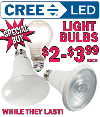 Cree L E D light bulbs Special Buy $2-$3.99 each, while they last!