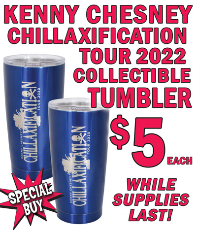 Special Buy Kenny Chesney Chillaxification Tour 2022 Collectible Tumbler only $5 each, while supplies last!