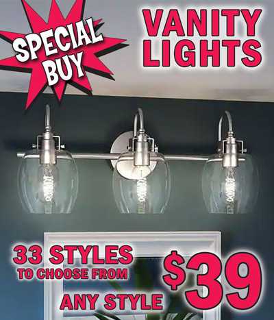 This Special Buy of Vanity Lights and Fixtures offers 33 styles to choose from in a variety of finishes. Your choice, any style, only $39. Click here to see all the styles. Styles may vary by store. Hurry in for best selection, while they last!