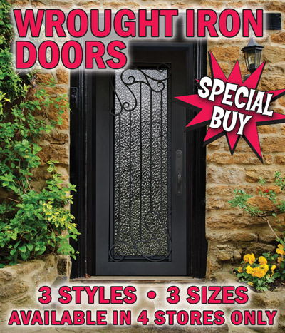 Special Buy Wrought Iron Doors 3 styles, 3 sizes, available in 4 stores only – Birmingham Irondale, Chattanooga, Knoxville, and Nashville.