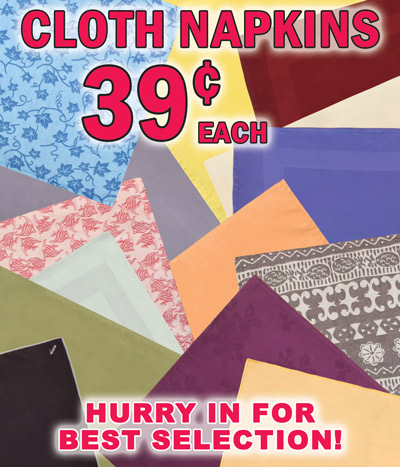 Cloth Napkins 39 cents each, hurry in for best selection