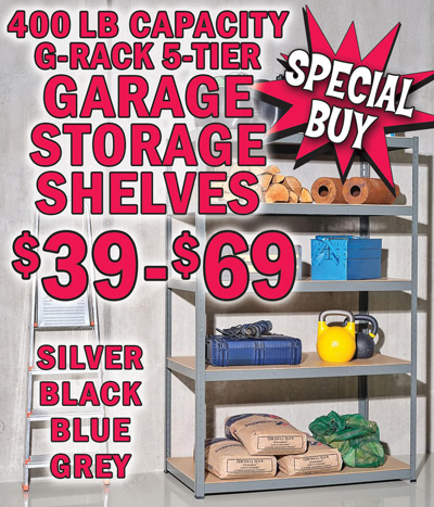 Special Buy 400 pound capacity G-Rack 5-Tier Garage Storage Shelves $39 to $69, in silver, black, blue, and grey.