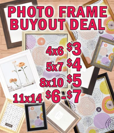 Photo Frame Buyout Deal 4 by 6 $3, 5 by 7 $4, 8 by 10 $5, and 11 by 14 $6 to $7