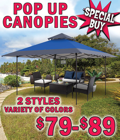 Special Buy Pop Up Canopies $79 to $89, 2 styles, variety of colors