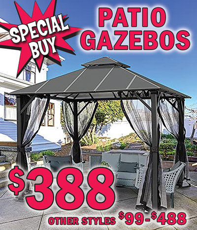 Special Buy Patio Gazebos $388, other styles $99 to $488