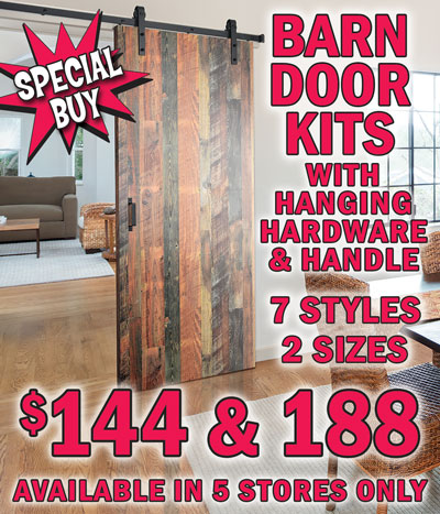 Special Buy Barn Door Kits with Hanging Hardware and Handle, 7 styles, 2 sizes, $144 and $188. Available in 5 stores only: Birmingham-Irondale, Chattanooga, Columbia, Knoxville, and Nashville.